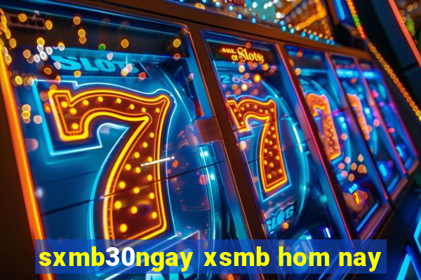 sxmb30ngay xsmb hom nay