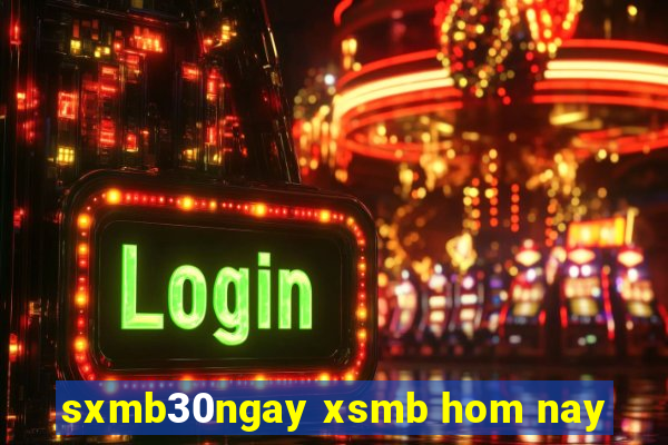 sxmb30ngay xsmb hom nay