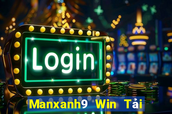 Manxanh9 Win Tải Game Bài Đổi Thưởng Uy Tín 2024