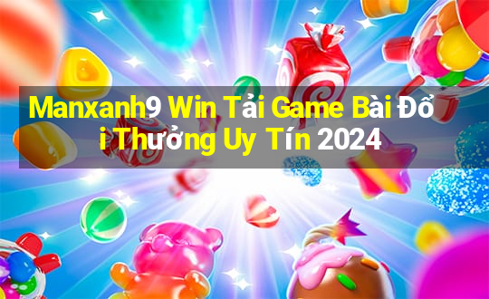 Manxanh9 Win Tải Game Bài Đổi Thưởng Uy Tín 2024