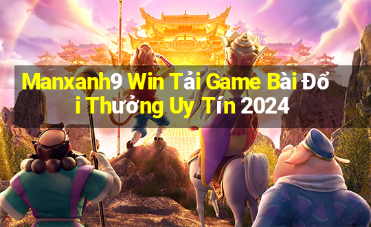 Manxanh9 Win Tải Game Bài Đổi Thưởng Uy Tín 2024