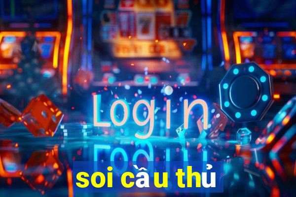 soi cầu thủ