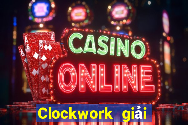 Clockwork giải trí Đăng nhập