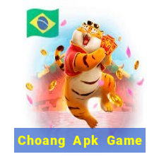 Choang Apk Game Bài Đổi Thưởng