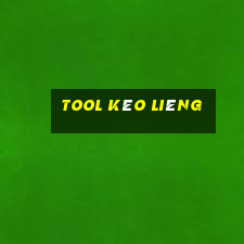 tool kéo Liêng