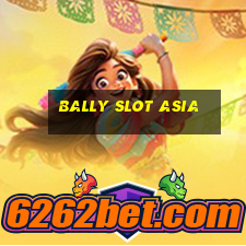 bally slot asia