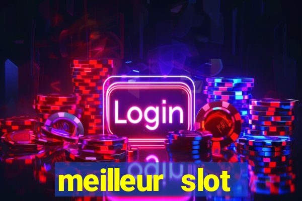 meilleur slot casino en ligne