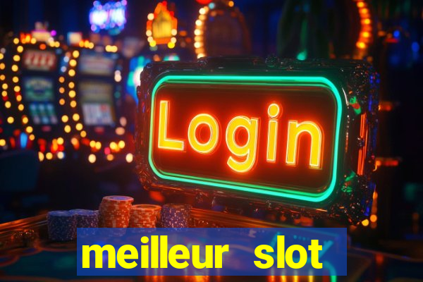 meilleur slot casino en ligne