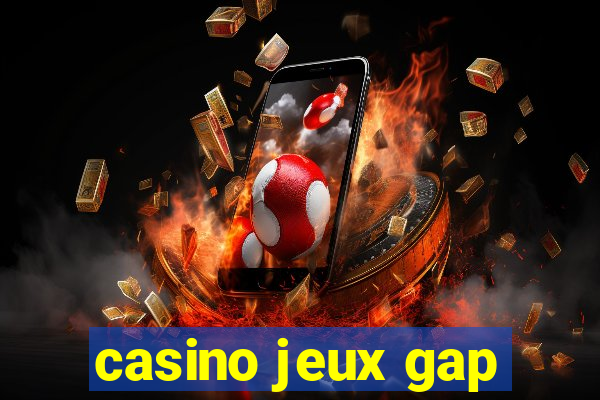 casino jeux gap