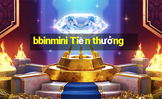 bbinmini Tiền thưởng