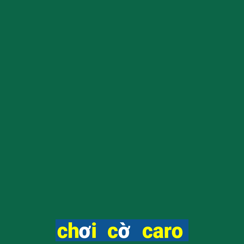 chơi cờ caro online trực tuyến