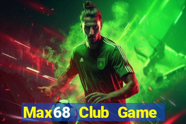 Max68 Club Game Bài Miễn Phí