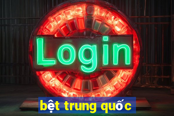 bệt trung quốc