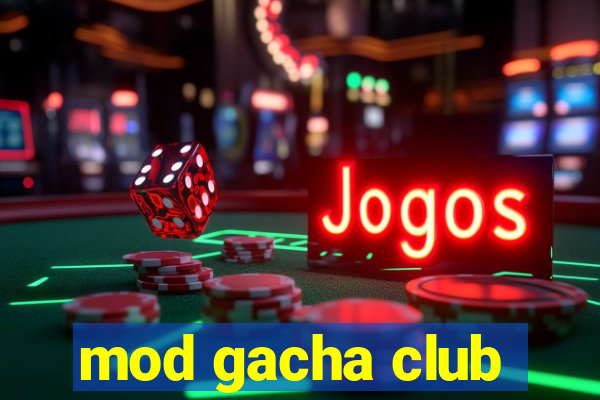 mod gacha club