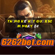 THỐNG KÊ KẾT QUẢ XSCM ngày 24