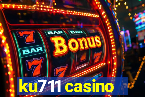 ku711 casino