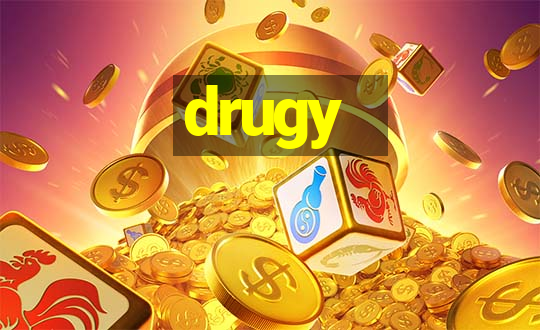 drugy