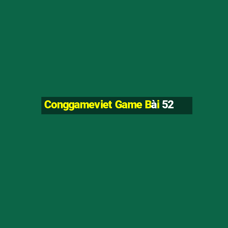 Conggameviet Game Bài 52