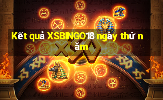 Kết quả XSBINGO18 ngày thứ năm