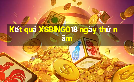 Kết quả XSBINGO18 ngày thứ năm