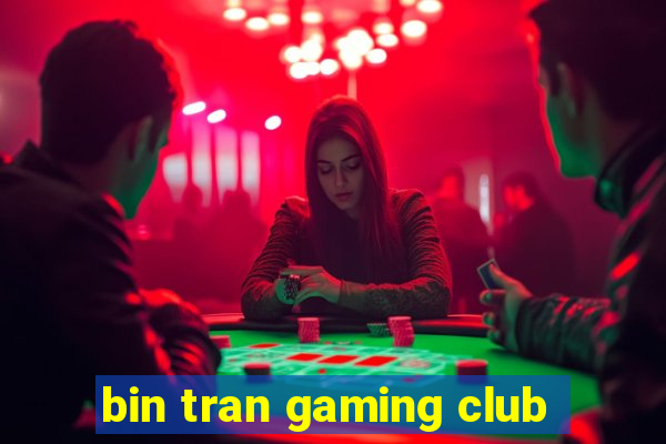 bin tran gaming club