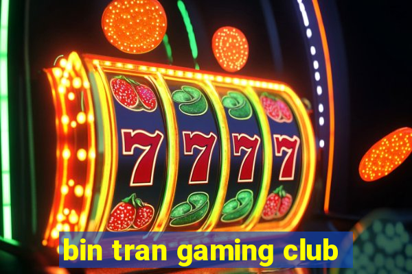 bin tran gaming club