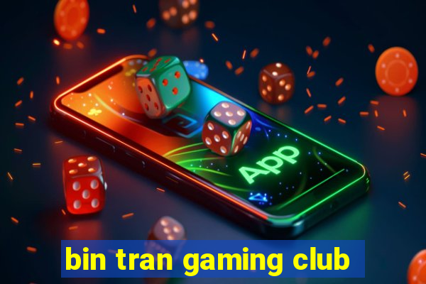 bin tran gaming club