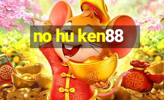 no hu ken88