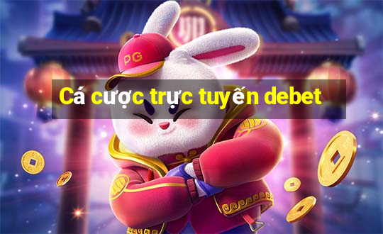 Cá cược trực tuyến debet