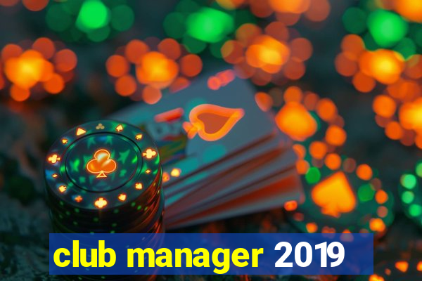 club manager 2019