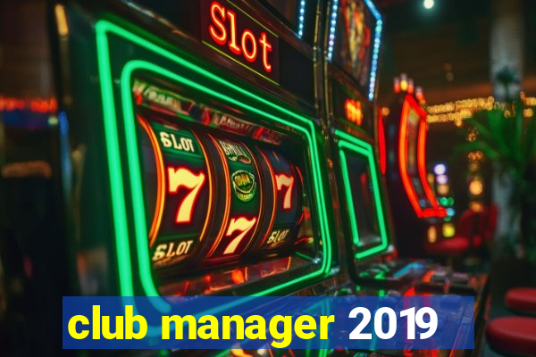 club manager 2019