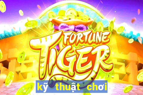 kỹ thuật chơi bài tiến lên