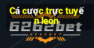 Cá cược trực tuyến leon