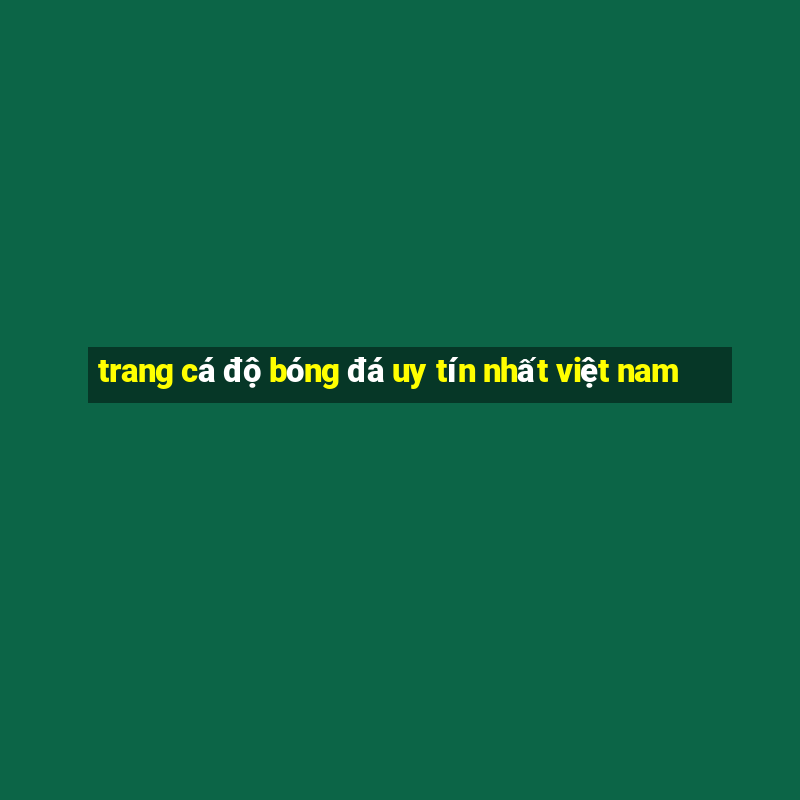 trang cá độ bóng đá uy tín nhất việt nam