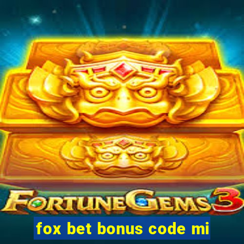 fox bet bonus code mi