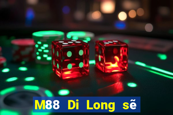 M88 Di Long sẽ đăng nhập vào dòng