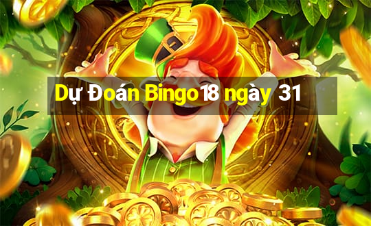 Dự Đoán Bingo18 ngày 31