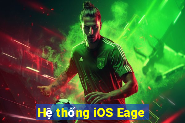 Hệ thống iOS Eage