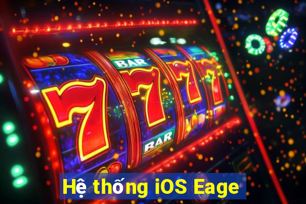 Hệ thống iOS Eage