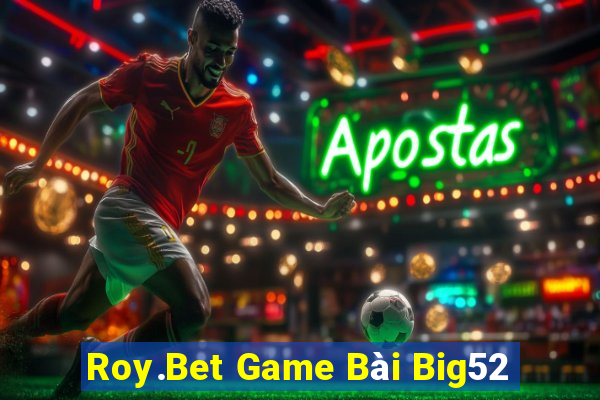 Roy.Bet Game Bài Big52