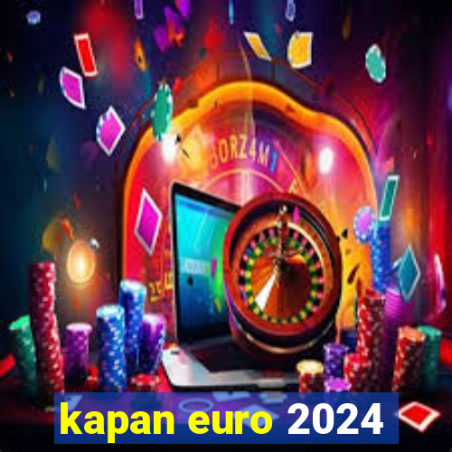 kapan euro 2024