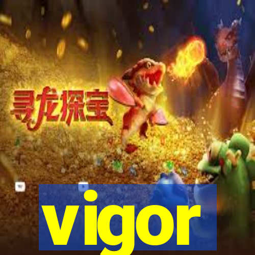 vigor