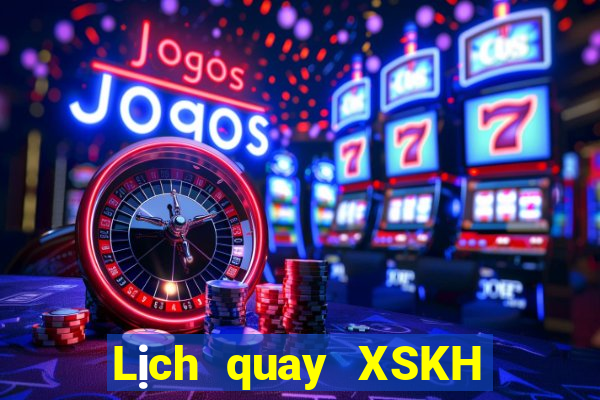 Lịch quay XSKH ngày 20