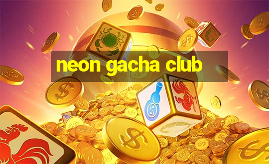 neon gacha club