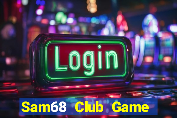 Sam68 Club Game Bài Casino