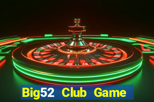 Big52 Club Game Bài Slot Đổi Thưởng