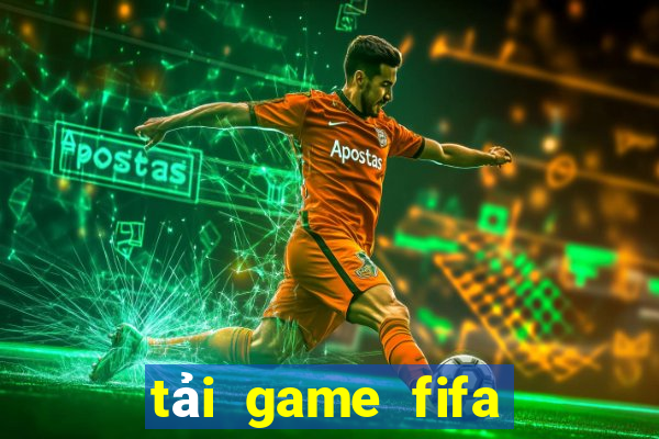 tải game fifa offline miễn phí