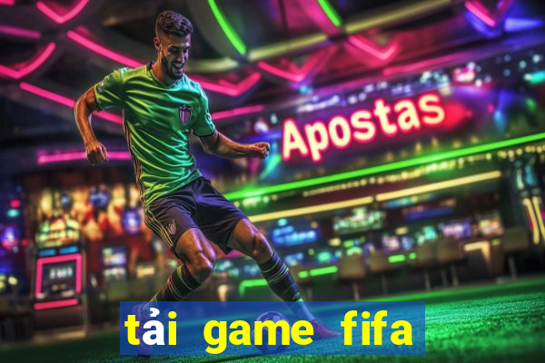 tải game fifa offline miễn phí