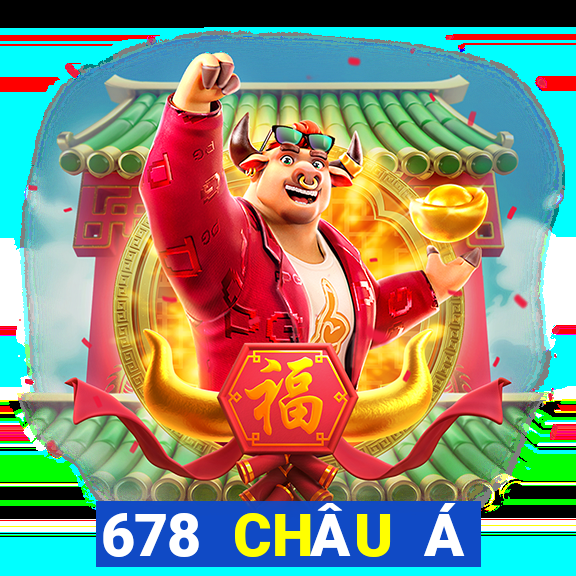 678 CHÂU Á CHÍNH THỨC