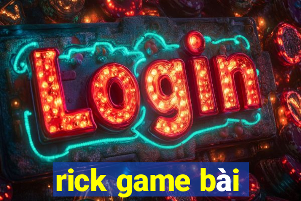 rick game bài